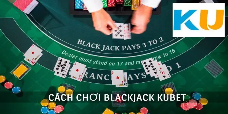Những Cách Chơi Blackjack Dễ Dàng - Hướng Dẫn Chơi Blackjack 1 Thông tin về game bài Blackjack