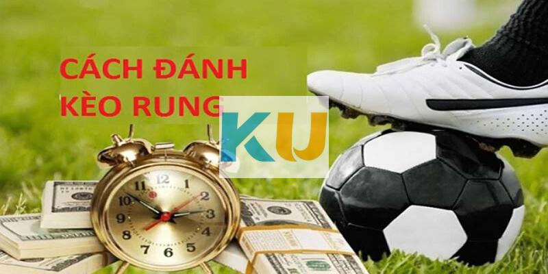 Chia Sẻ Cách Đánh Kèo Rung Tỷ Lệ Chiến Thắng 100% Tại Kubet 2 Kèo rung tính phút bù giờ