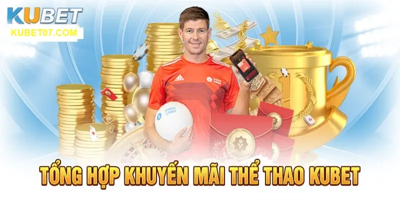 Khuyến Mãi Thể Thao Kubet Cập Nhật Các Chương Trình Mới 1 Thông tin tổng quan về khuyến mãi thể thao Kubet