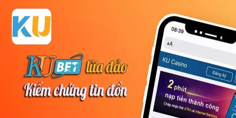 TRANG CHỦ 21 Tin đồn Kubet lừa đảo có đúng sự thật hay không?