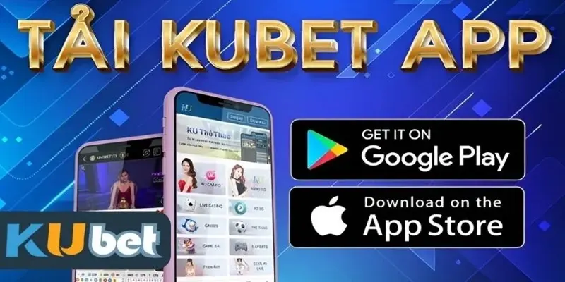 Hướng Dẫn Tải App Kubet Thuận Tiện Về Điện Thoại Để Trải Nghiệm 2 Ưu điểm tuyệt vời của việc tải app Kubet